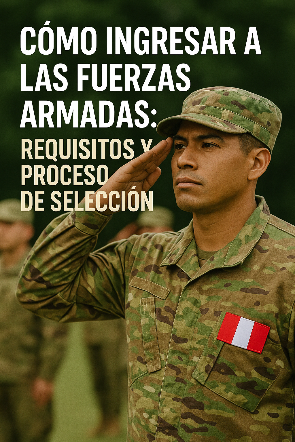 Cómo ingresar a las fuerzas armadas: requisitos y proceso de selección